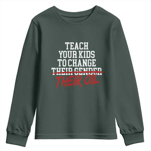 Teach Your Kids to Change Their Oil Not Their Gender Youth Sweatshirt Funny Fathers Day TS11 Dark Forest Green Print Your Wear