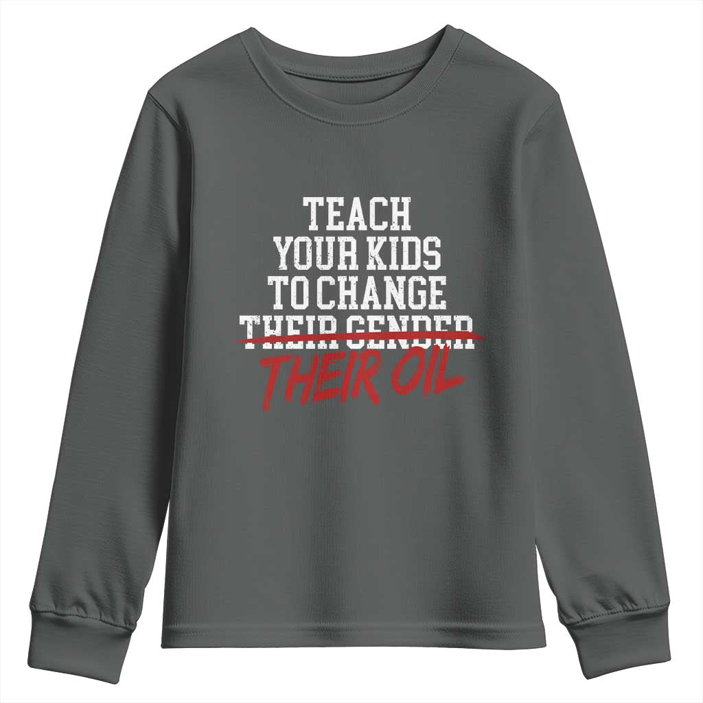 Teach Your Kids to Change Their Oil Not Their Gender Youth Sweatshirt Funny Fathers Day TS11 Dark Heather Print Your Wear