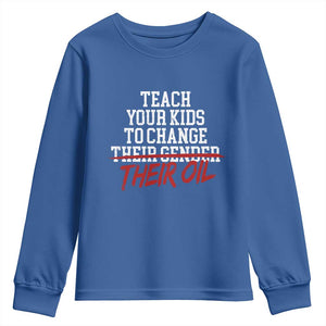 Teach Your Kids to Change Their Oil Not Their Gender Youth Sweatshirt Funny Fathers Day TS11 Royal Blue Print Your Wear