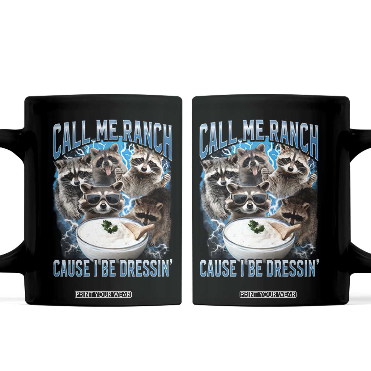 Call Me Ranch Cause I Be Dressing Coffee Mug Funny Raccoon Meme TS11 Black Print Your Wear