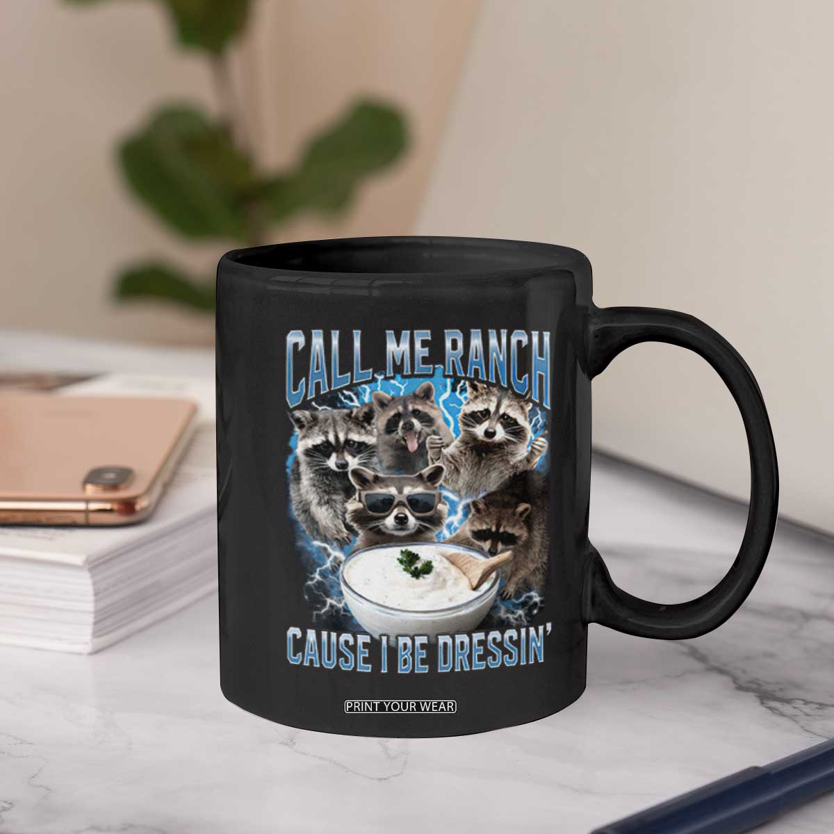 Call Me Ranch Cause I Be Dressing Coffee Mug Funny Raccoon Meme TS11 Print Your Wear