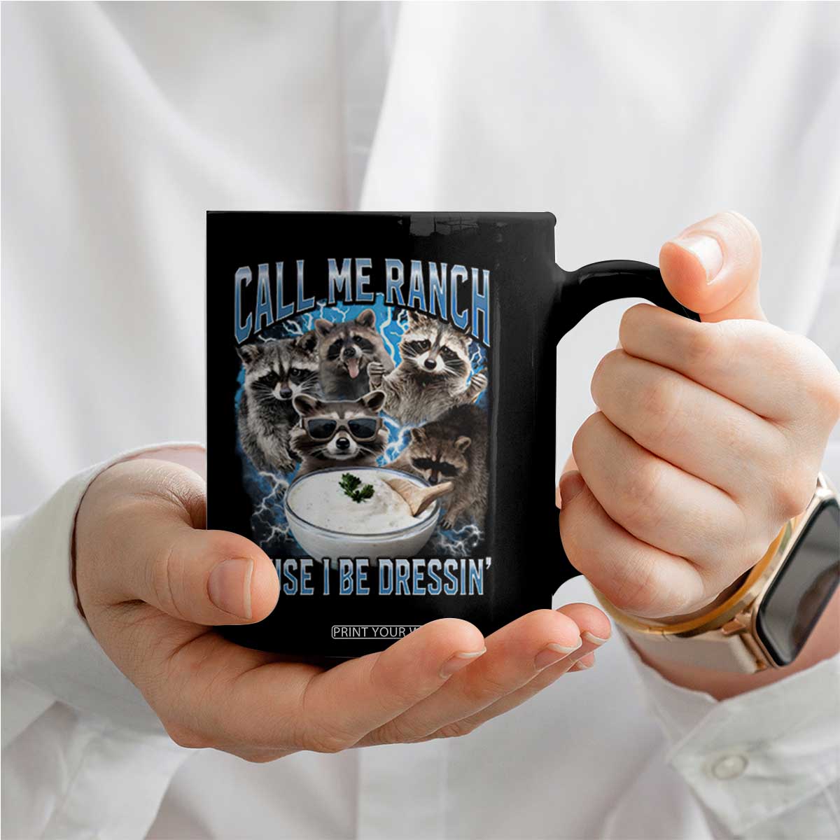Call Me Ranch Cause I Be Dressing Coffee Mug Funny Raccoon Meme TS11 Print Your Wear