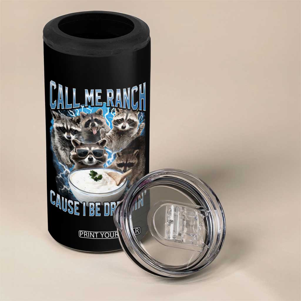 Call Me Ranch Cause I Be Dressing 4 in 1 Can Cooler Tumbler Funny Raccoon Meme TS11 Print Your Wear