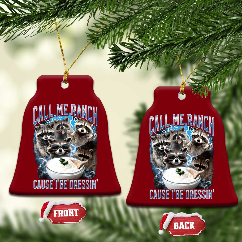 Call Me Ranch Cause I Be Dressing Ceramic Ornament Funny Raccoon Meme TS11 Print Your Wear