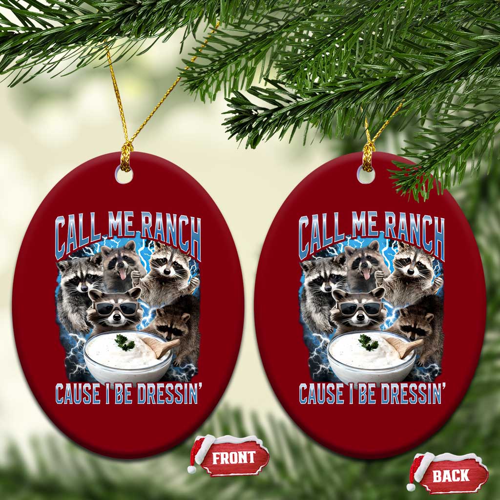 Call Me Ranch Cause I Be Dressing Ceramic Ornament Funny Raccoon Meme TS11 Print Your Wear