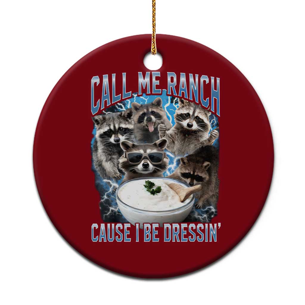 Call Me Ranch Cause I Be Dressing Ceramic Ornament Funny Raccoon Meme TS11 1pc Red Print Your Wear