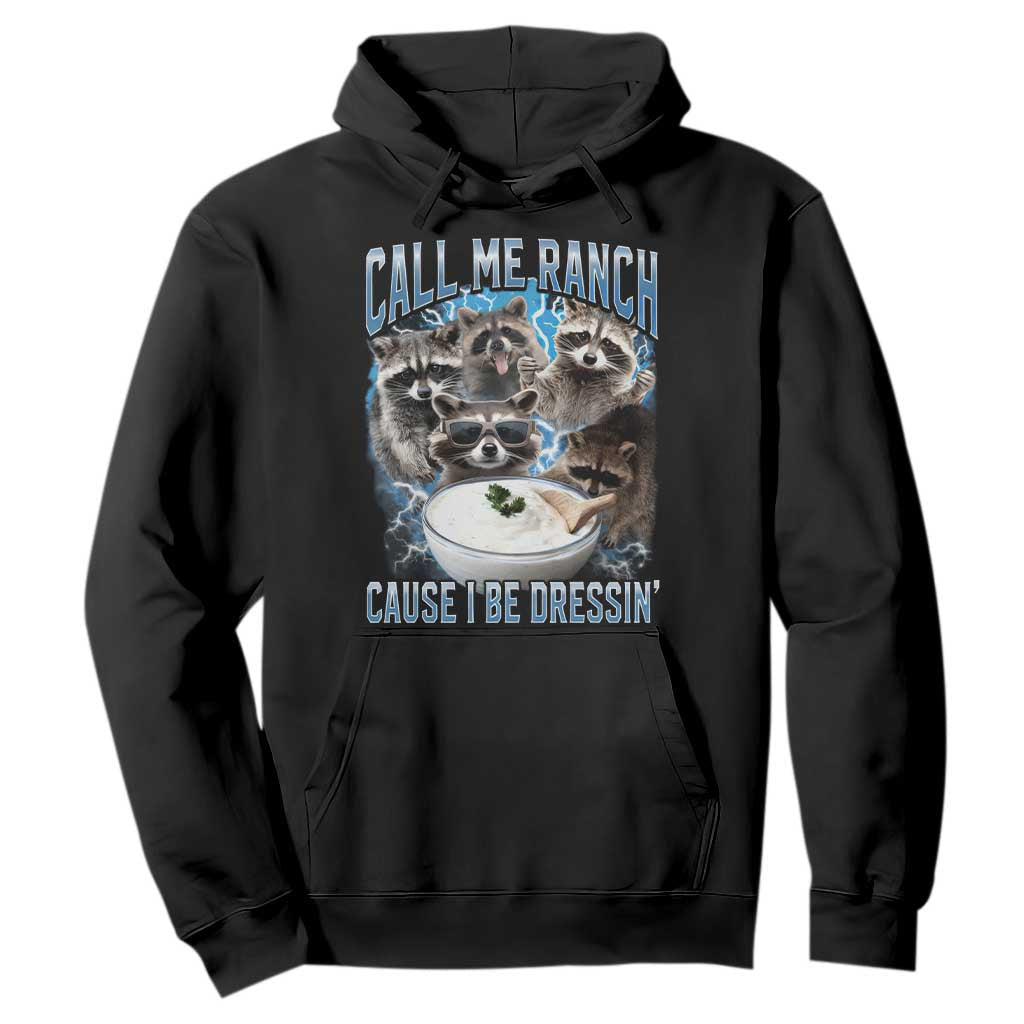 Call Me Ranch Cause I Be Dressing Hoodie Funny Raccoon Meme TS11 Black Print Your Wear