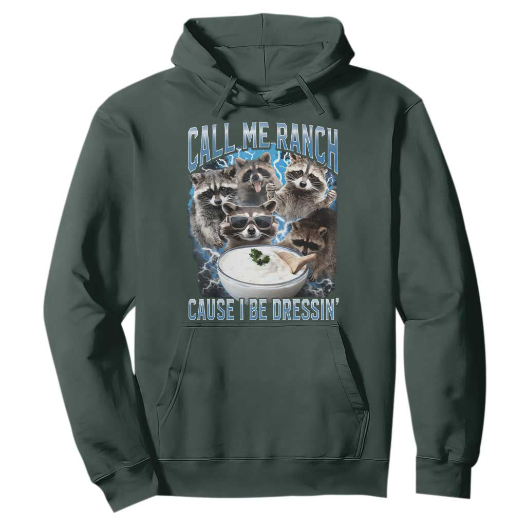 Call Me Ranch Cause I Be Dressing Hoodie Funny Raccoon Meme TS11 Dark Forest Green Print Your Wear