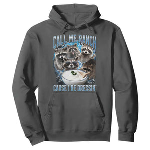 Call Me Ranch Cause I Be Dressing Hoodie Funny Raccoon Meme TS11 Dark Heather Print Your Wear
