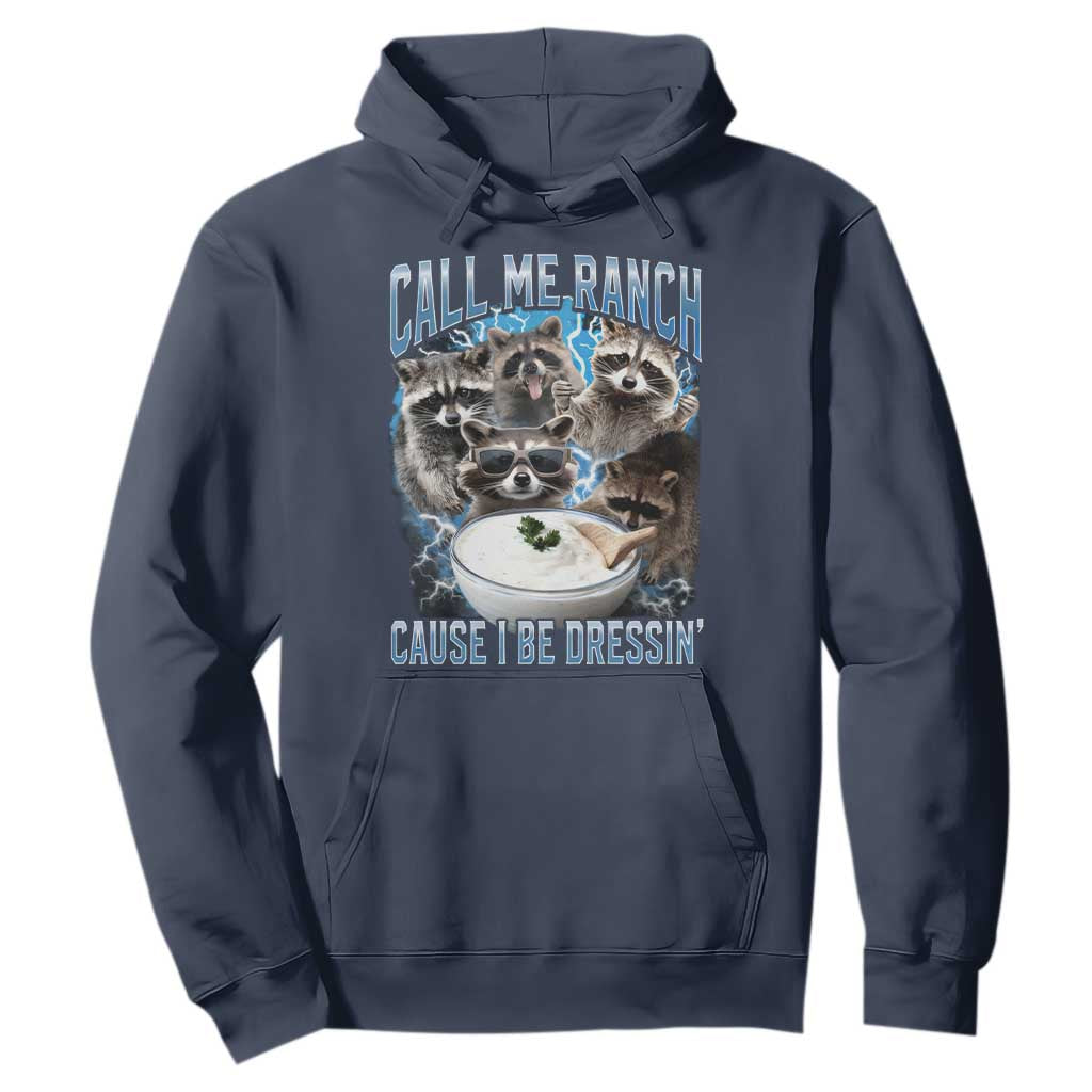 Call Me Ranch Cause I Be Dressing Hoodie Funny Raccoon Meme TS11 Navy Print Your Wear