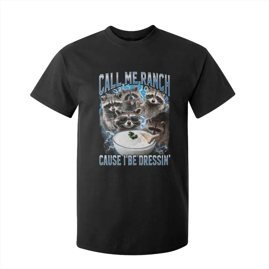 Call Me Ranch Cause I Be Dressing T Shirt For Kid Funny Raccoon Meme TS11 Black Print Your Wear