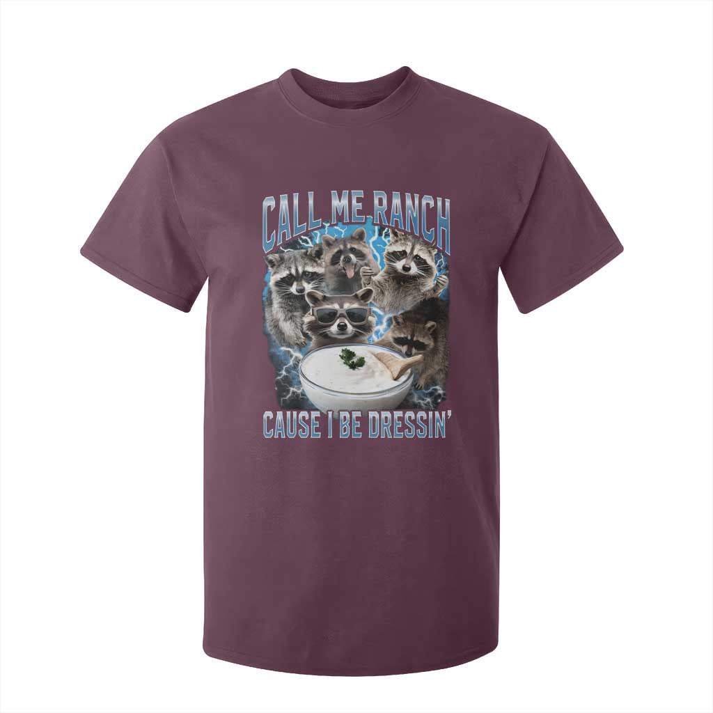 Call Me Ranch Cause I Be Dressing T Shirt For Kid Funny Raccoon Meme TS11 Maroon Print Your Wear