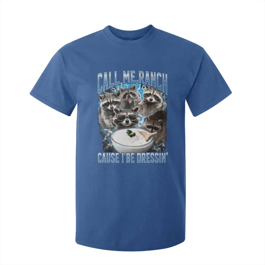 Call Me Ranch Cause I Be Dressing T Shirt For Kid Funny Raccoon Meme TS11 Royal Blue Print Your Wear