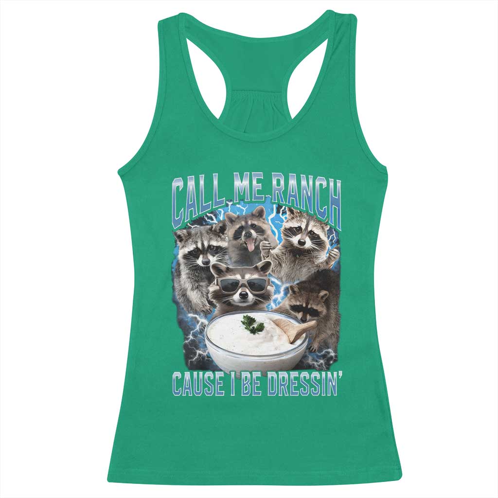 Call Me Ranch Cause I Be Dressing Racerback Tank Top Funny Raccoon Meme TS11 Irish Green Print Your Wear