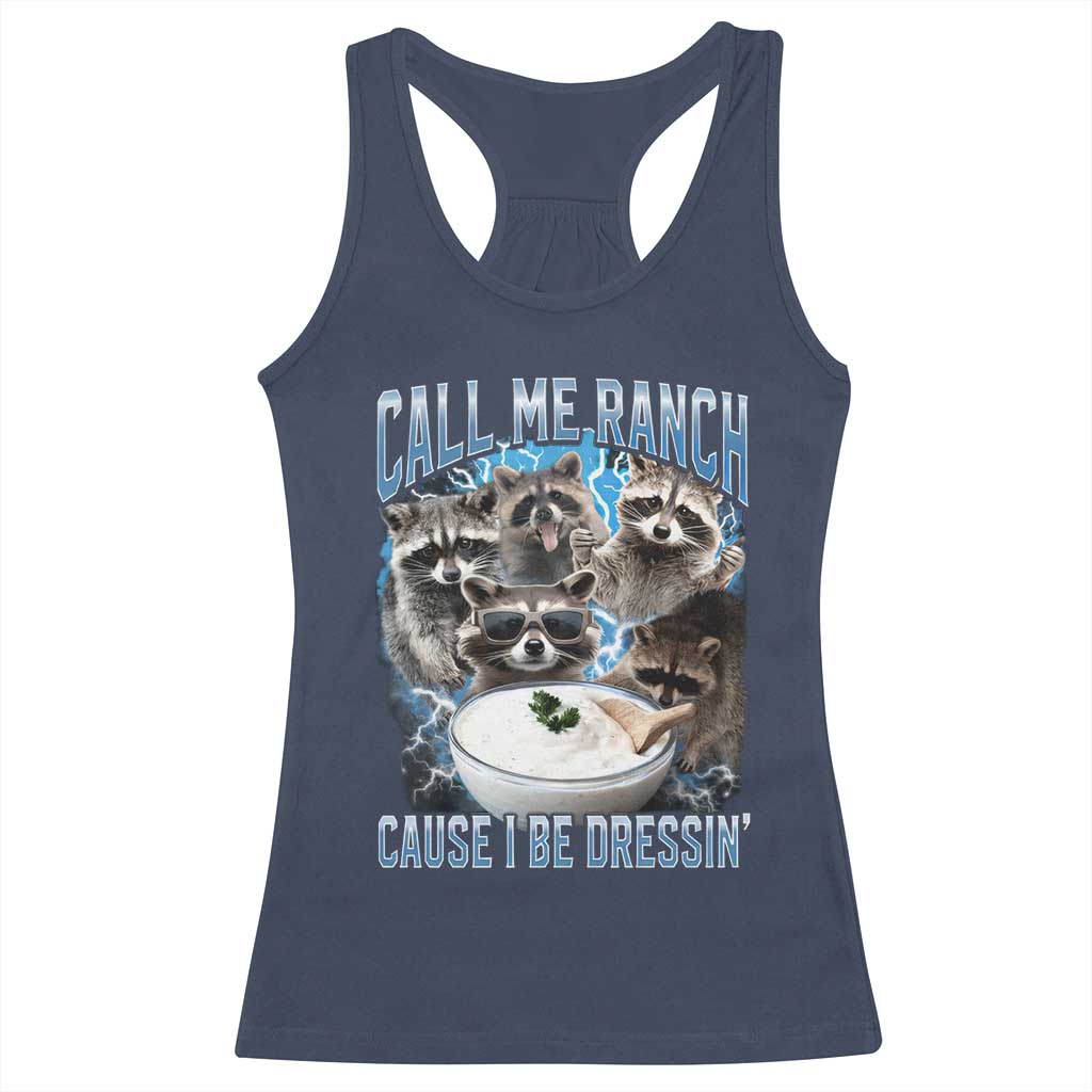 Call Me Ranch Cause I Be Dressing Racerback Tank Top Funny Raccoon Meme TS11 Navy Print Your Wear