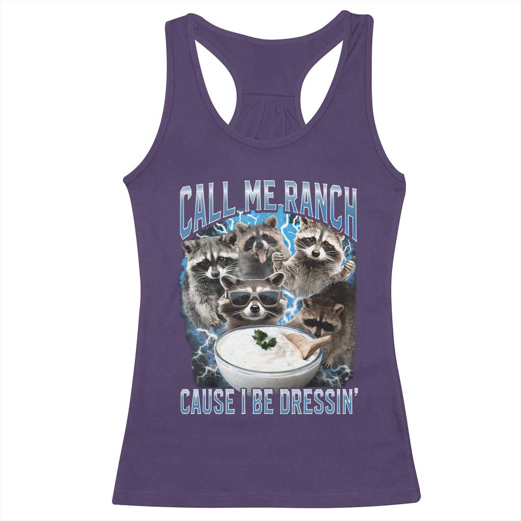 Call Me Ranch Cause I Be Dressing Racerback Tank Top Funny Raccoon Meme TS11 Purple Print Your Wear