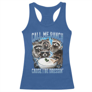 Call Me Ranch Cause I Be Dressing Racerback Tank Top Funny Raccoon Meme TS11 Royal Blue Print Your Wear