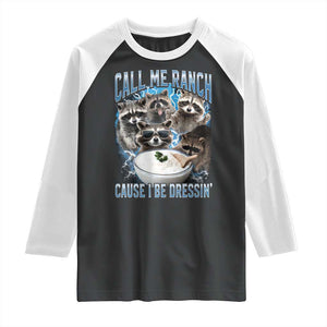 Call Me Ranch Cause I Be Dressing Raglan Shirt Funny Raccoon Meme TS11 Black White Print Your Wear