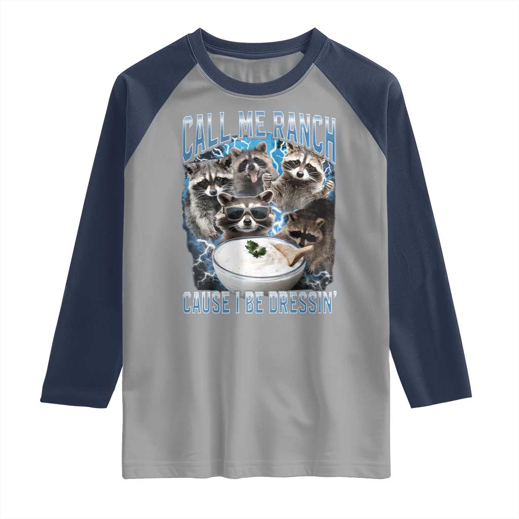 Call Me Ranch Cause I Be Dressing Raglan Shirt Funny Raccoon Meme TS11 Sport Gray Navy Print Your Wear