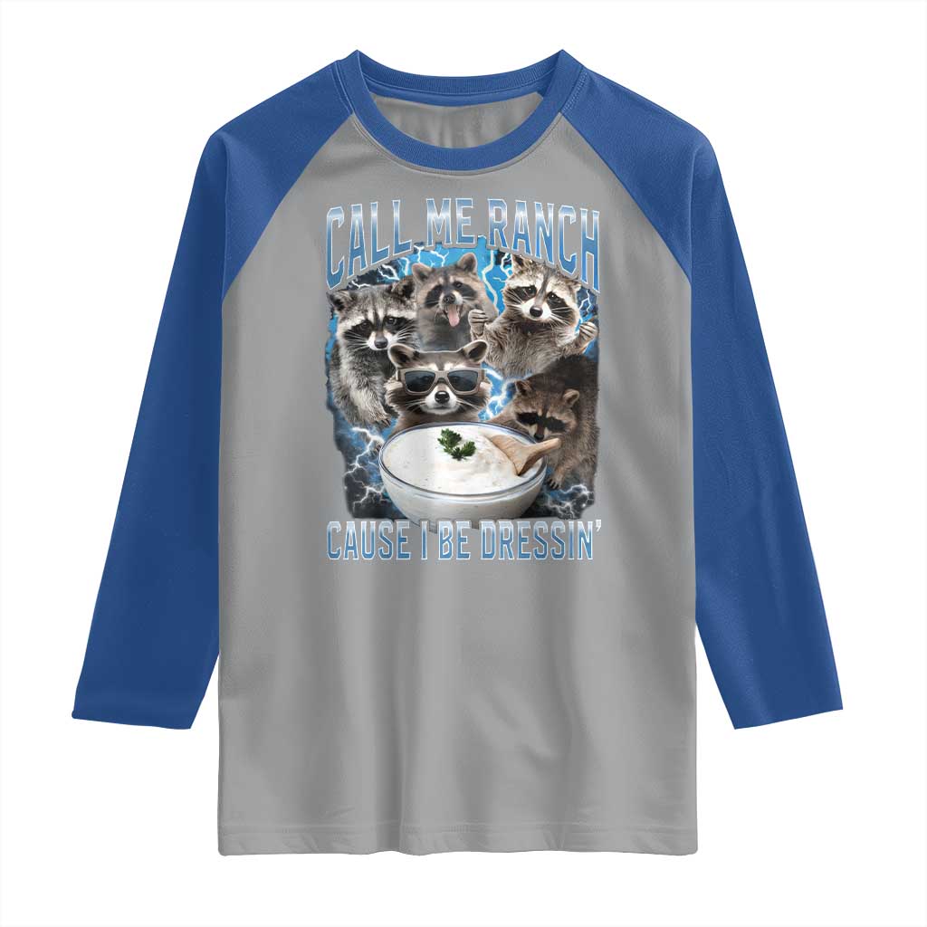 Call Me Ranch Cause I Be Dressing Raglan Shirt Funny Raccoon Meme TS11 Sport Gray Royal Print Your Wear