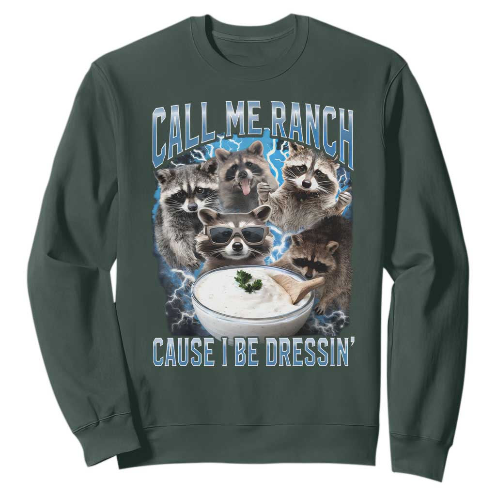 Call Me Ranch Cause I Be Dressing Sweatshirt Funny Raccoon Meme TS11 Dark Forest Green Print Your Wear