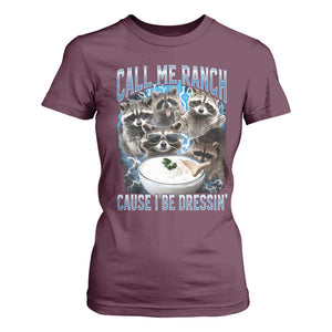 Call Me Ranch Cause I Be Dressing T Shirt For Women Funny Raccoon Meme TS11 Maroon Print Your Wear
