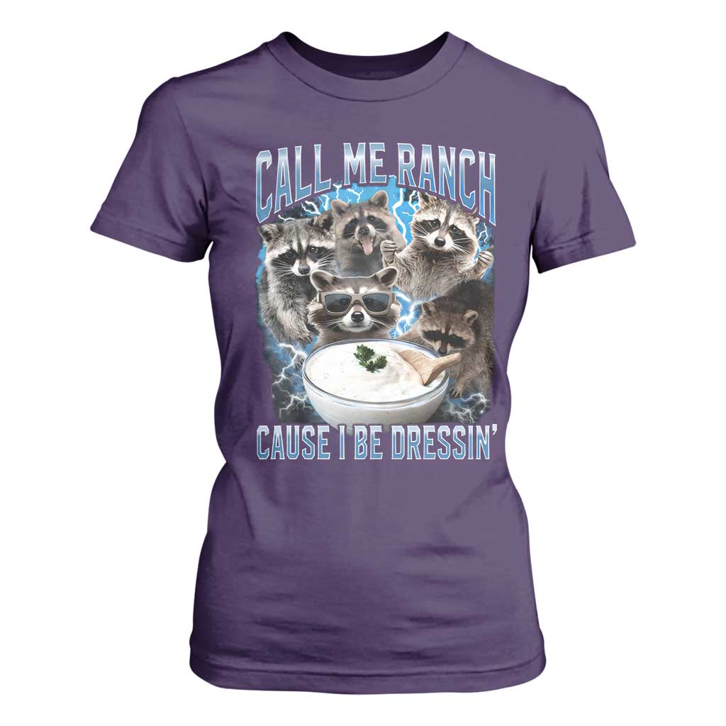 Call Me Ranch Cause I Be Dressing T Shirt For Women Funny Raccoon Meme TS11 Purple Print Your Wear