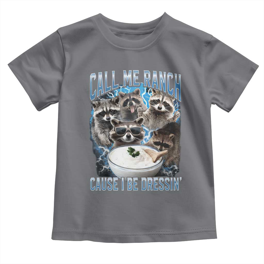 Call Me Ranch Cause I Be Dressing Toddler T Shirt Funny Raccoon Meme TS11 Charcoal Print Your Wear