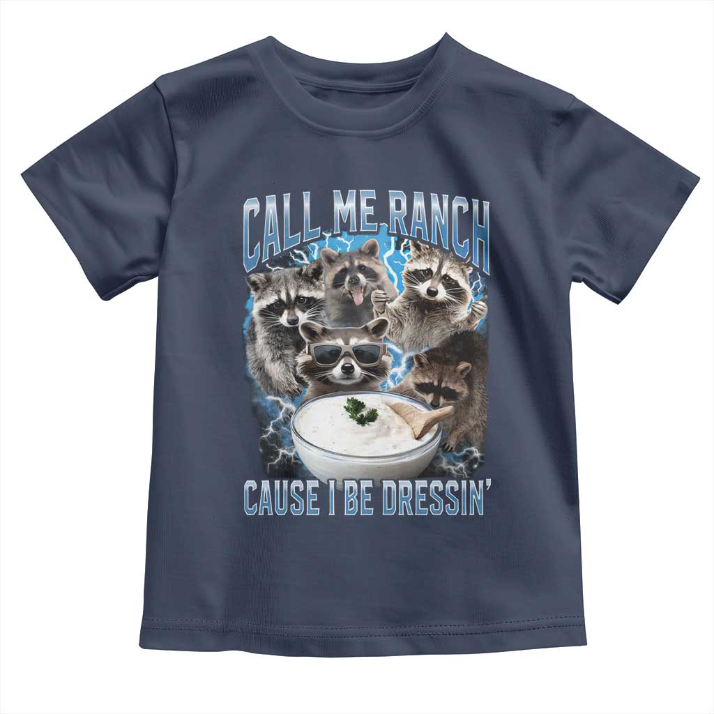 Call Me Ranch Cause I Be Dressing Toddler T Shirt Funny Raccoon Meme TS11 Navy Print Your Wear