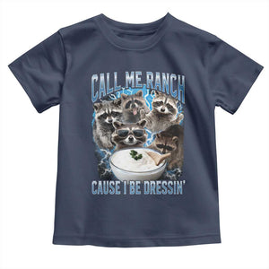 Call Me Ranch Cause I Be Dressing Toddler T Shirt Funny Raccoon Meme TS11 Navy Print Your Wear