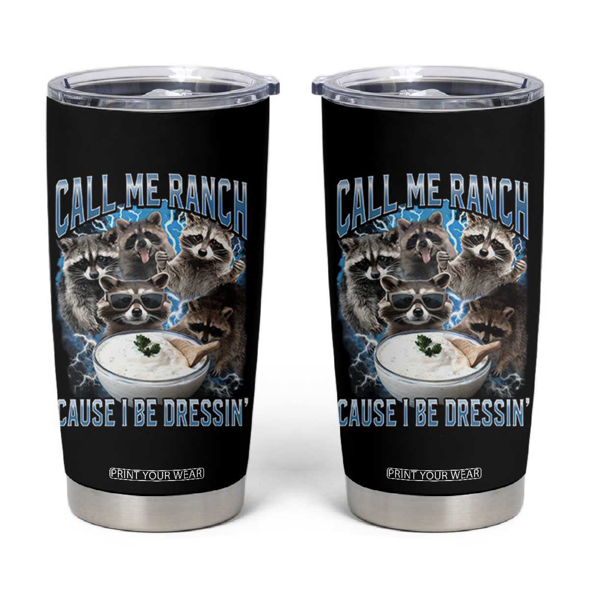 Call Me Ranch Cause I Be Dressing Tumbler Cup Funny Raccoon Meme TS11 Black Print Your Wear