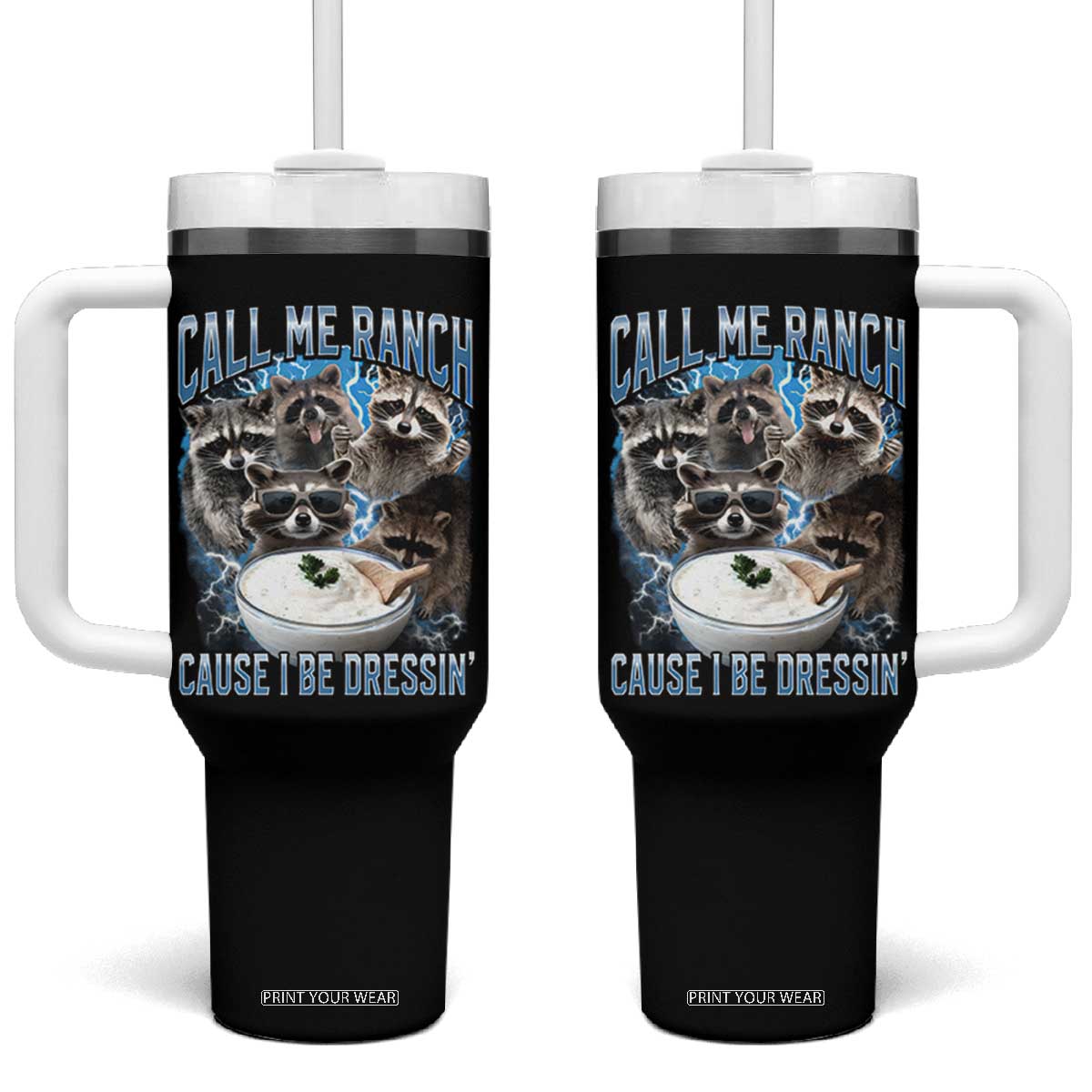 Call Me Ranch Cause I Be Dressing Tumbler With Handle Funny Raccoon Meme TS11 One Size: 40 oz Black Print Your Wear