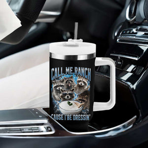 Call Me Ranch Cause I Be Dressing Tumbler With Handle Funny Raccoon Meme TS11 Print Your Wear