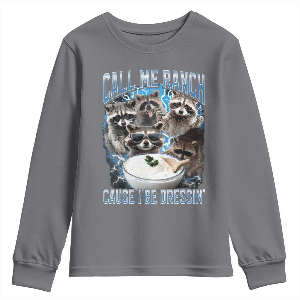 Call Me Ranch Cause I Be Dressing Youth Sweatshirt Funny Raccoon Meme TS11 Charcoal Print Your Wear