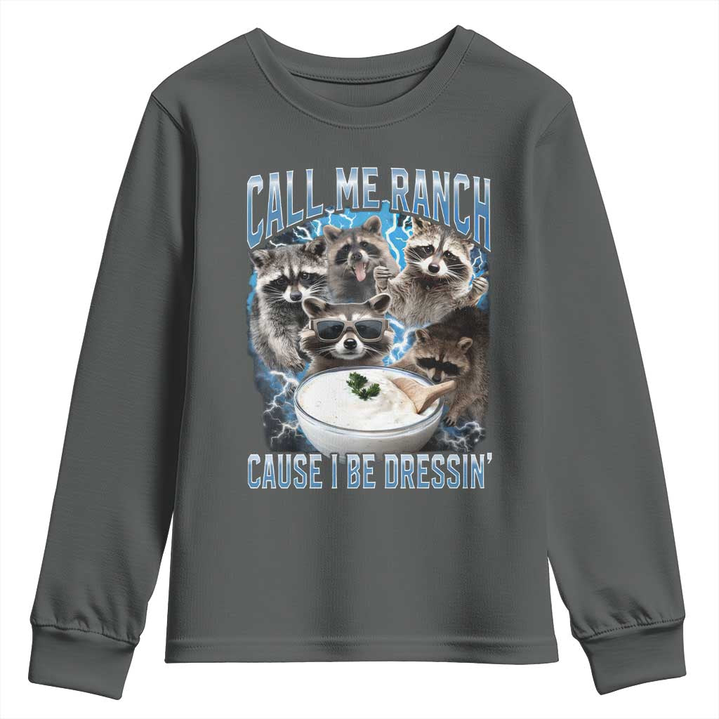 Call Me Ranch Cause I Be Dressing Youth Sweatshirt Funny Raccoon Meme TS11 Dark Heather Print Your Wear
