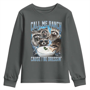 Call Me Ranch Cause I Be Dressing Youth Sweatshirt Funny Raccoon Meme TS11 Dark Heather Print Your Wear