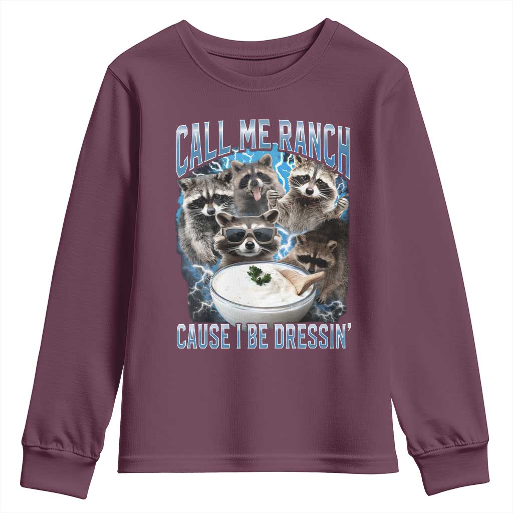 Call Me Ranch Cause I Be Dressing Youth Sweatshirt Funny Raccoon Meme TS11 Maroon Print Your Wear