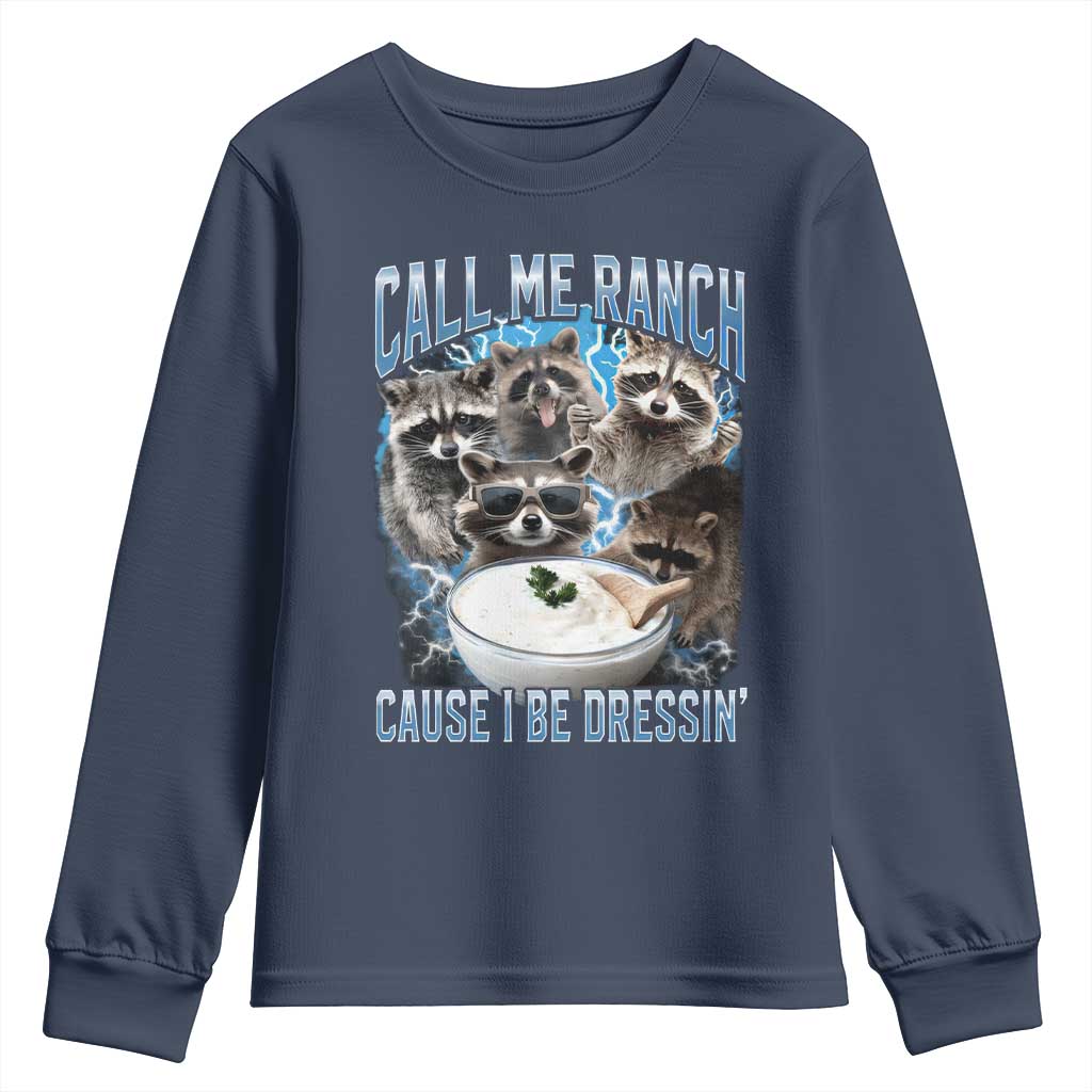 Call Me Ranch Cause I Be Dressing Youth Sweatshirt Funny Raccoon Meme TS11 Navy Print Your Wear
