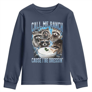 Call Me Ranch Cause I Be Dressing Youth Sweatshirt Funny Raccoon Meme TS11 Navy Print Your Wear