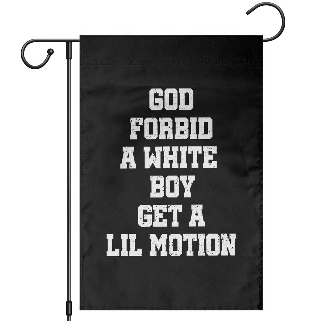 Funny God Forbid A White Boy Get A Lil Motion Garden Flag Meme Quote TS11 Black Print Your Wear