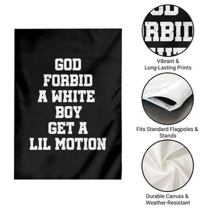 Funny God Forbid A White Boy Get A Lil Motion Garden Flag Meme Quote TS11 Print Your Wear