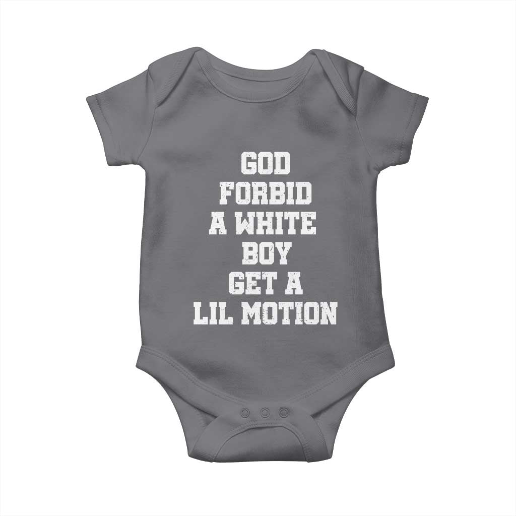 Funny God Forbid A White Boy Get A Lil Motion Baby Onesie Meme Quote TS11 Charcoal Print Your Wear