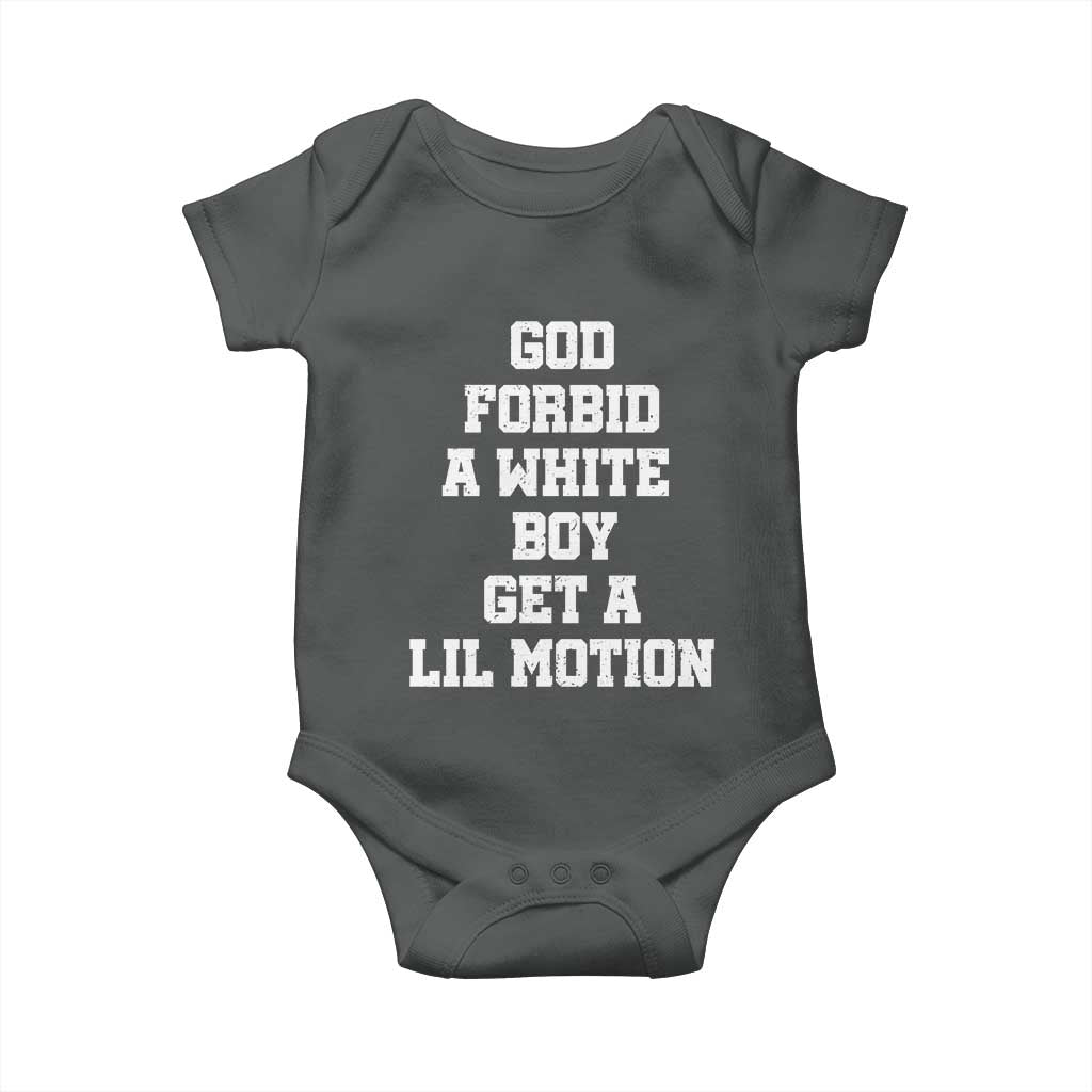 Funny God Forbid A White Boy Get A Lil Motion Baby Onesie Meme Quote TS11 Dark Heather Print Your Wear