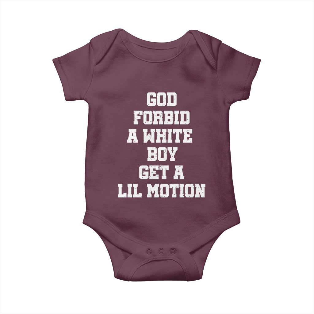 Funny God Forbid A White Boy Get A Lil Motion Baby Onesie Meme Quote TS11 Maroon Print Your Wear