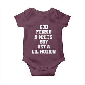 Funny God Forbid A White Boy Get A Lil Motion Baby Onesie Meme Quote TS11 Maroon Print Your Wear