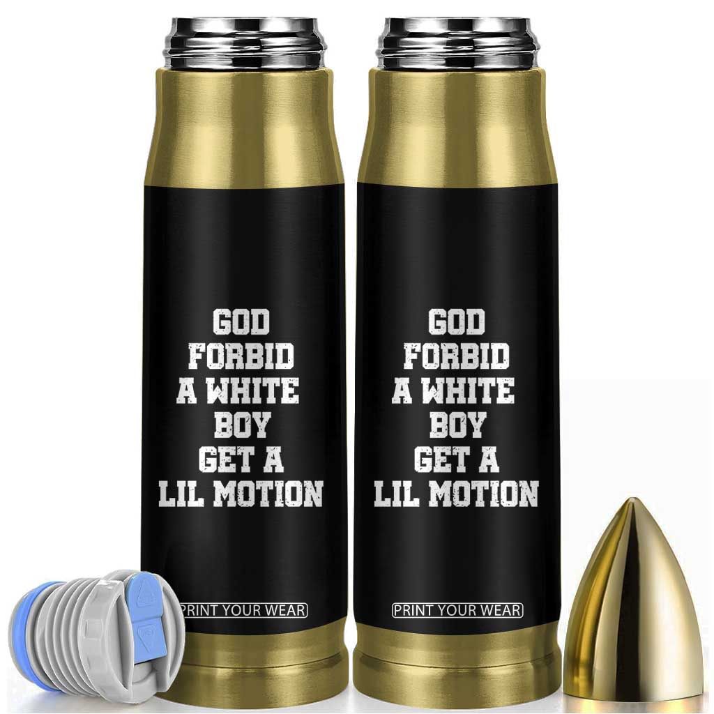 Funny God Forbid A White Boy Get A Lil Motion Bullet Tumbler Meme Quote TS11 Black Print Your Wear