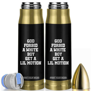 Funny God Forbid A White Boy Get A Lil Motion Bullet Tumbler Meme Quote TS11 Black Print Your Wear