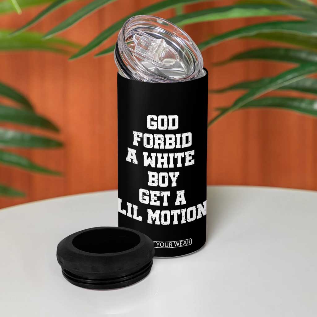 Funny God Forbid A White Boy Get A Lil Motion 4 in 1 Can Cooler Tumbler Meme Quote TS11 Print Your Wear