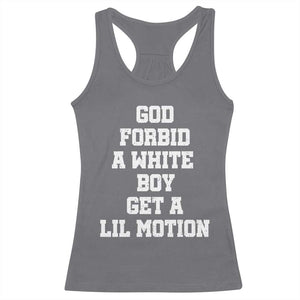 Funny God Forbid A White Boy Get A Lil Motion Racerback Tank Top Meme Quote TS11 Charcoal Print Your Wear