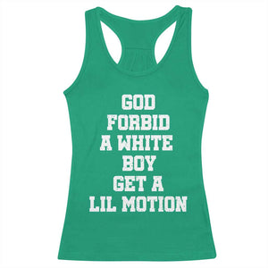 Funny God Forbid A White Boy Get A Lil Motion Racerback Tank Top Meme Quote TS11 Irish Green Print Your Wear
